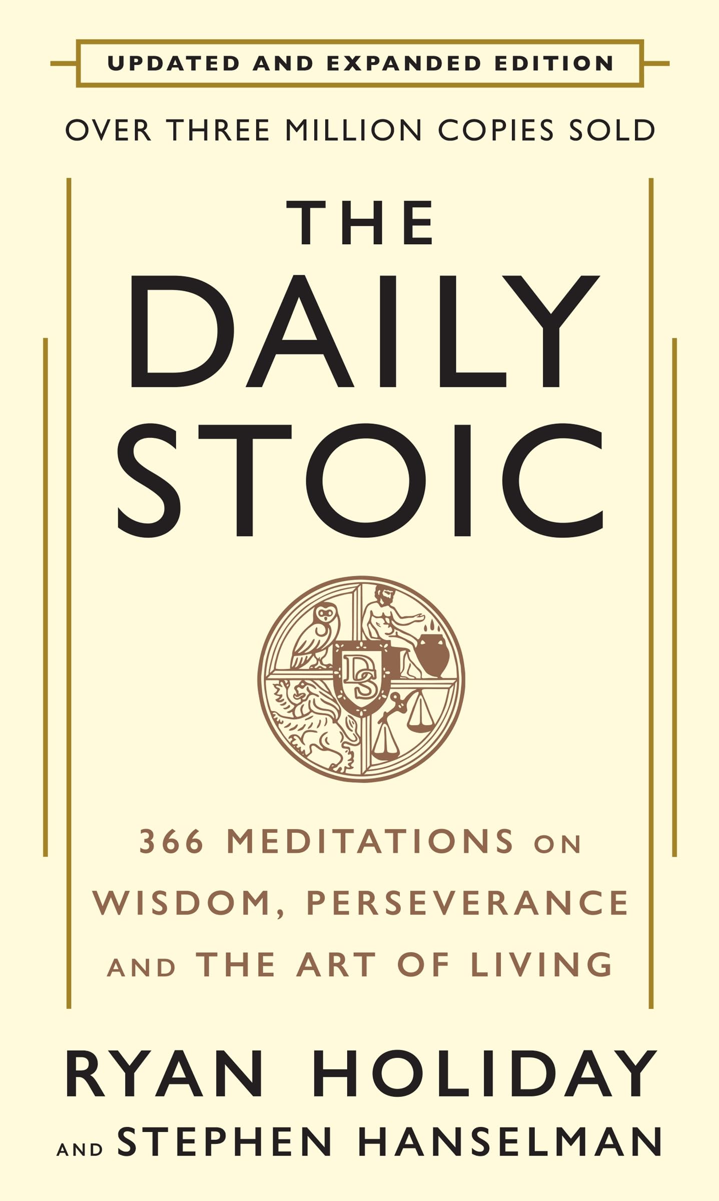 The Daily Stoic: 10th Anniversary Edition: 366 Meditations on Wisdom, Perseverance, and the Art of Living: Featuring new translations of Seneca, Epictetus and Marcus Aurelius