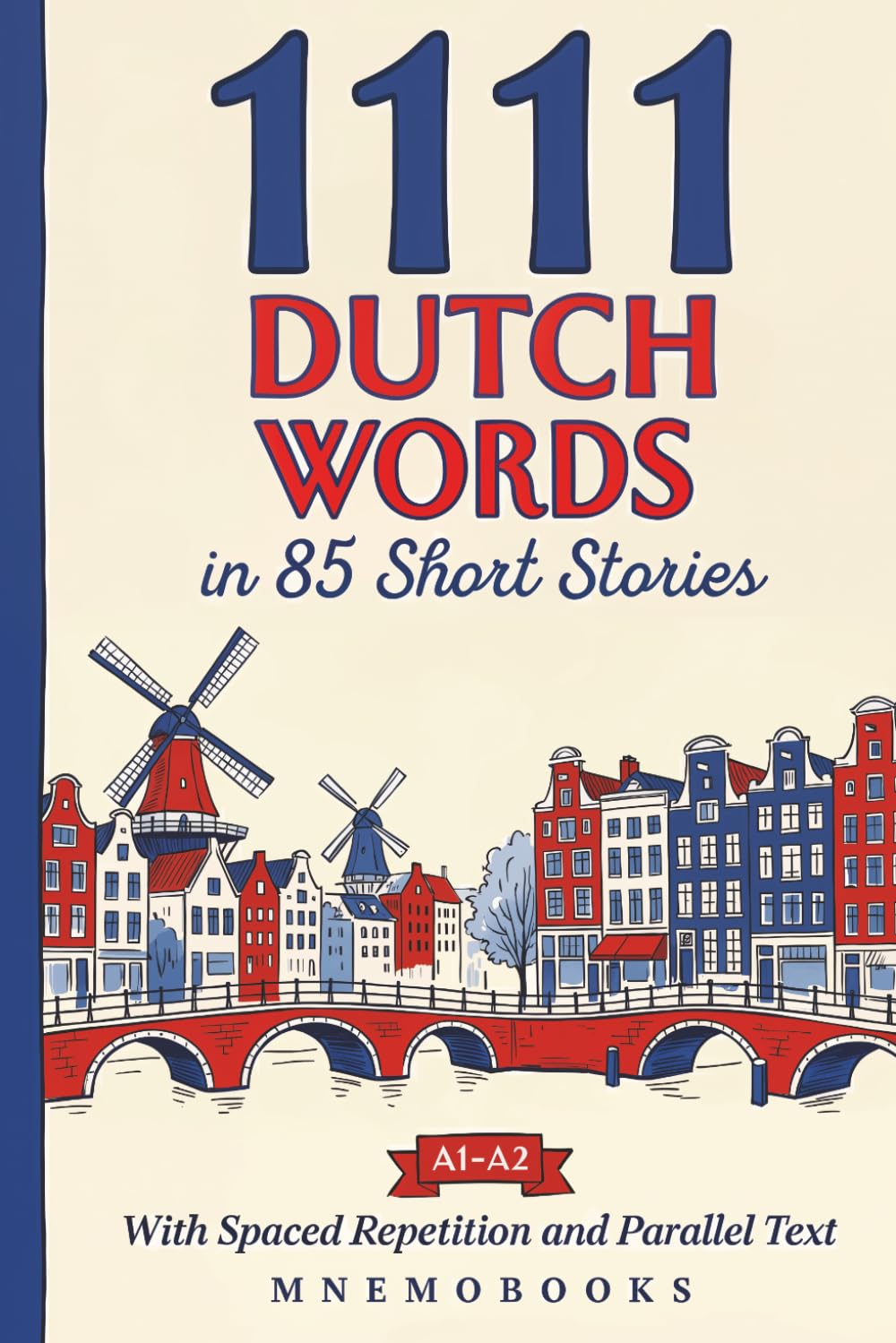 1111 Dutch Words in 85 Short Stories: The Most Frequent Dutch Words for Beginners (A1-A2) | With Spaced Repetition, Parallel Text & Free Audio (Most Frequent Words in Short Stories)