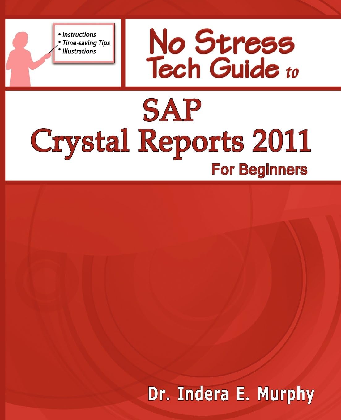 SAP Crystal Reports 2011 for Beginners (No Stress Tech Guide)