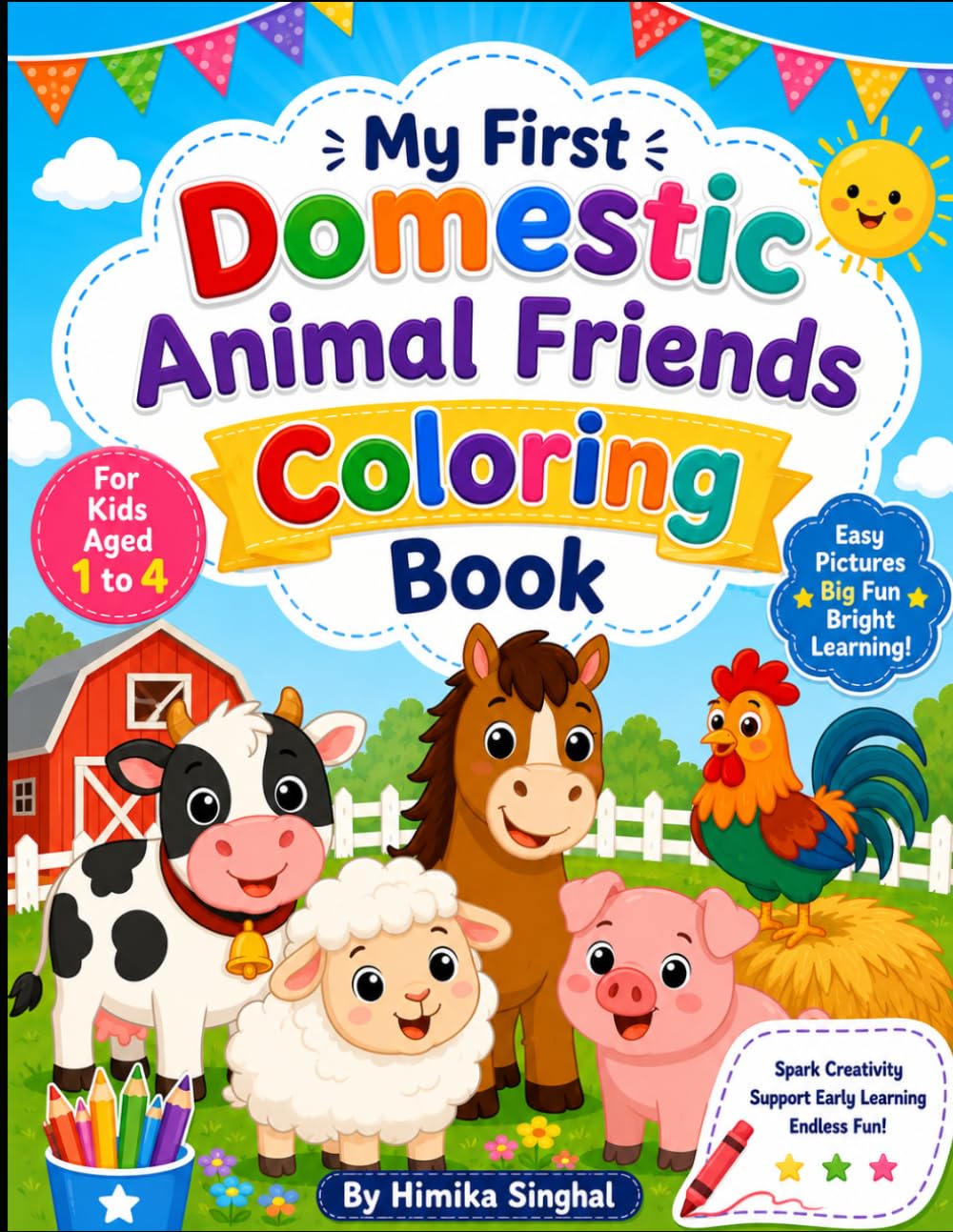My First Domestic Animal Friends Coloring Book: Fun and Easy Farm Animal Coloring Pages for Toddlers Ages 1–4 | Big Simple Pictures for Early Learning and Creativity
