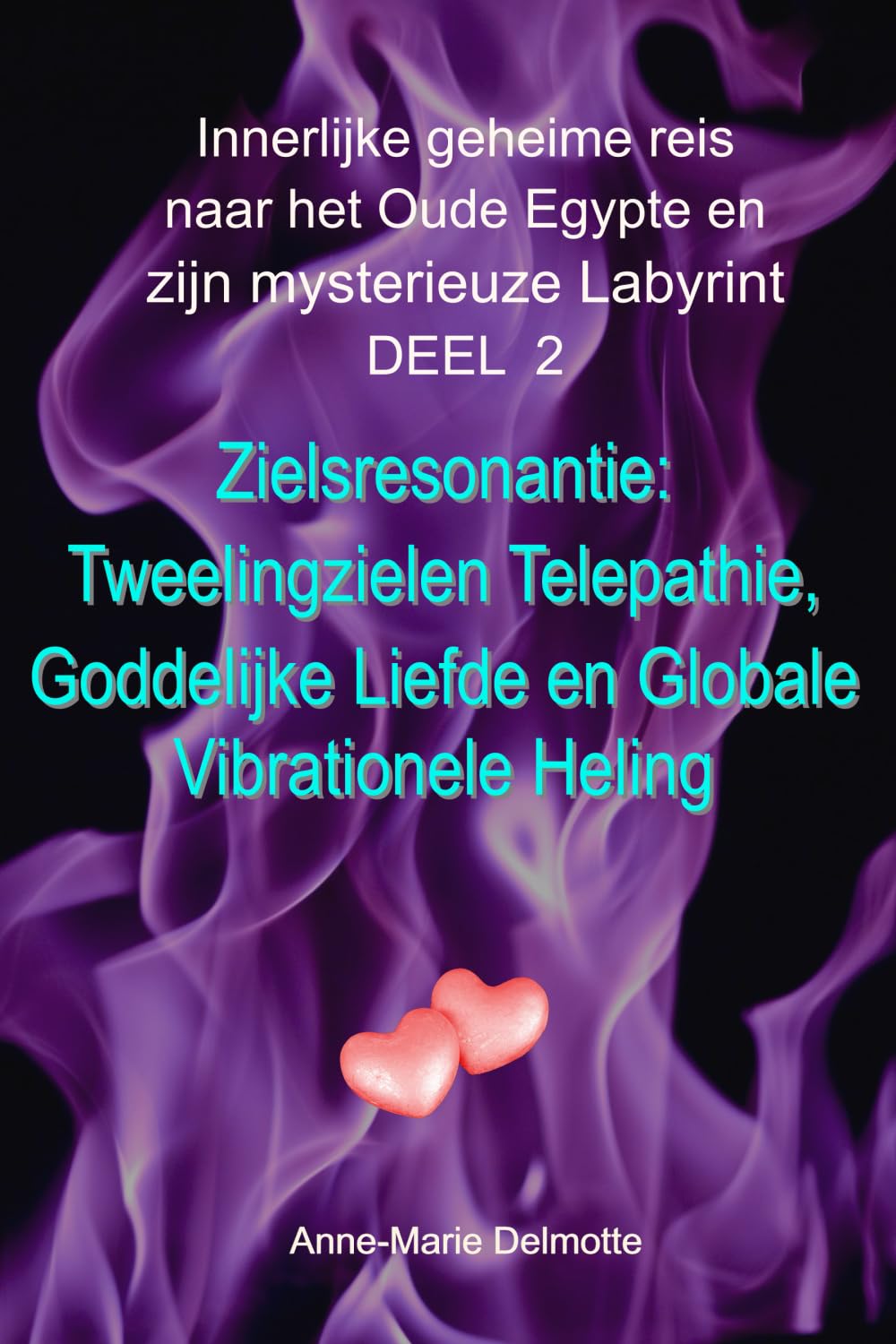 Innerlijke geheime reis naar het Oude Egypte en zijn mysterieuze Labyrint DEEL 2 - Zielsresonantie: Tweelingzielen Telepathie, Goddelijke Liefde en Globale Vibrationele Heling