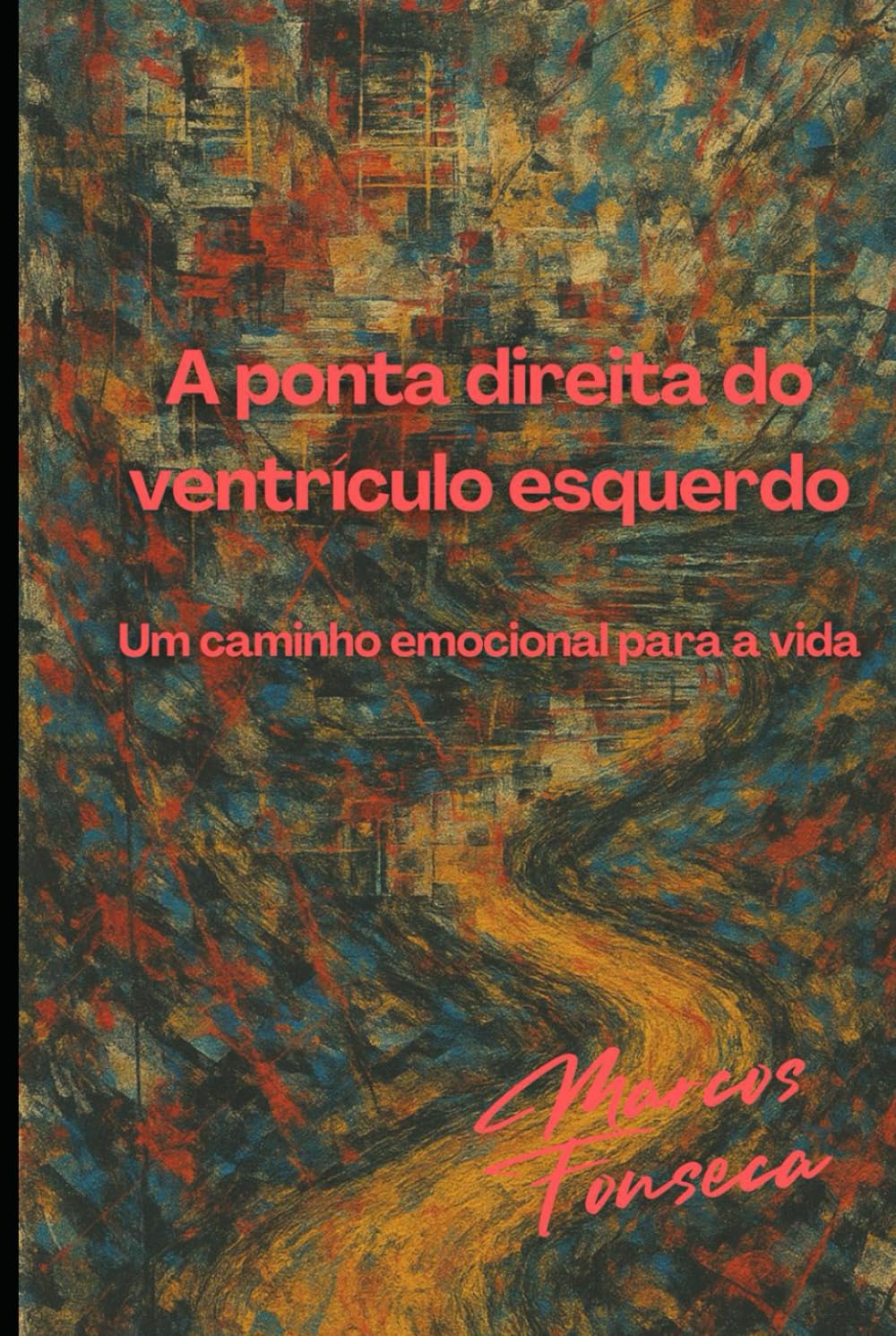 A Ponta Direita do Ventrículo Esquerdo: Um caminho emocional para a vida