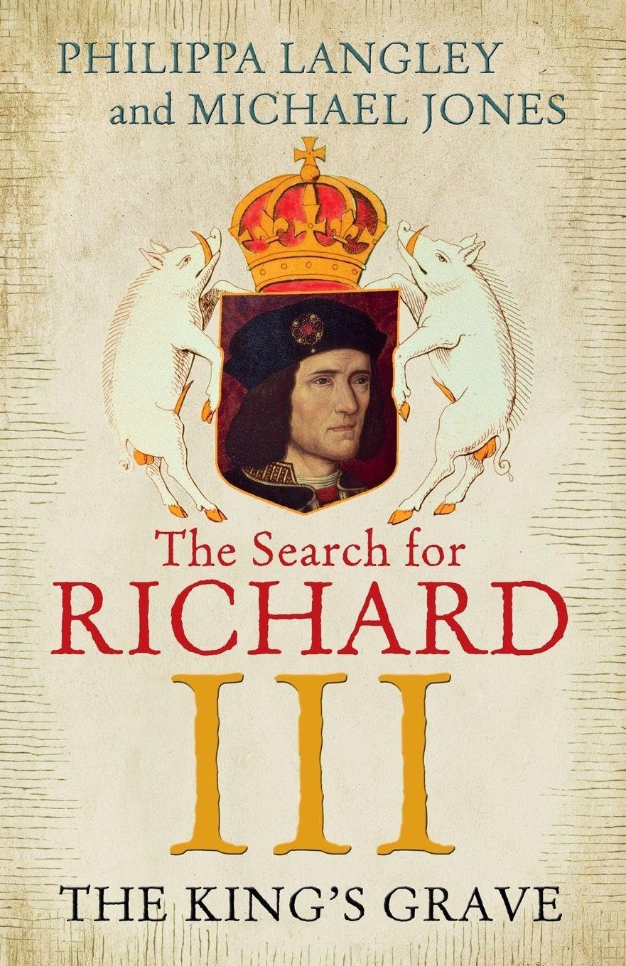 The King's Grave: The Search for Richard III By Philippa Langle .9781848548930