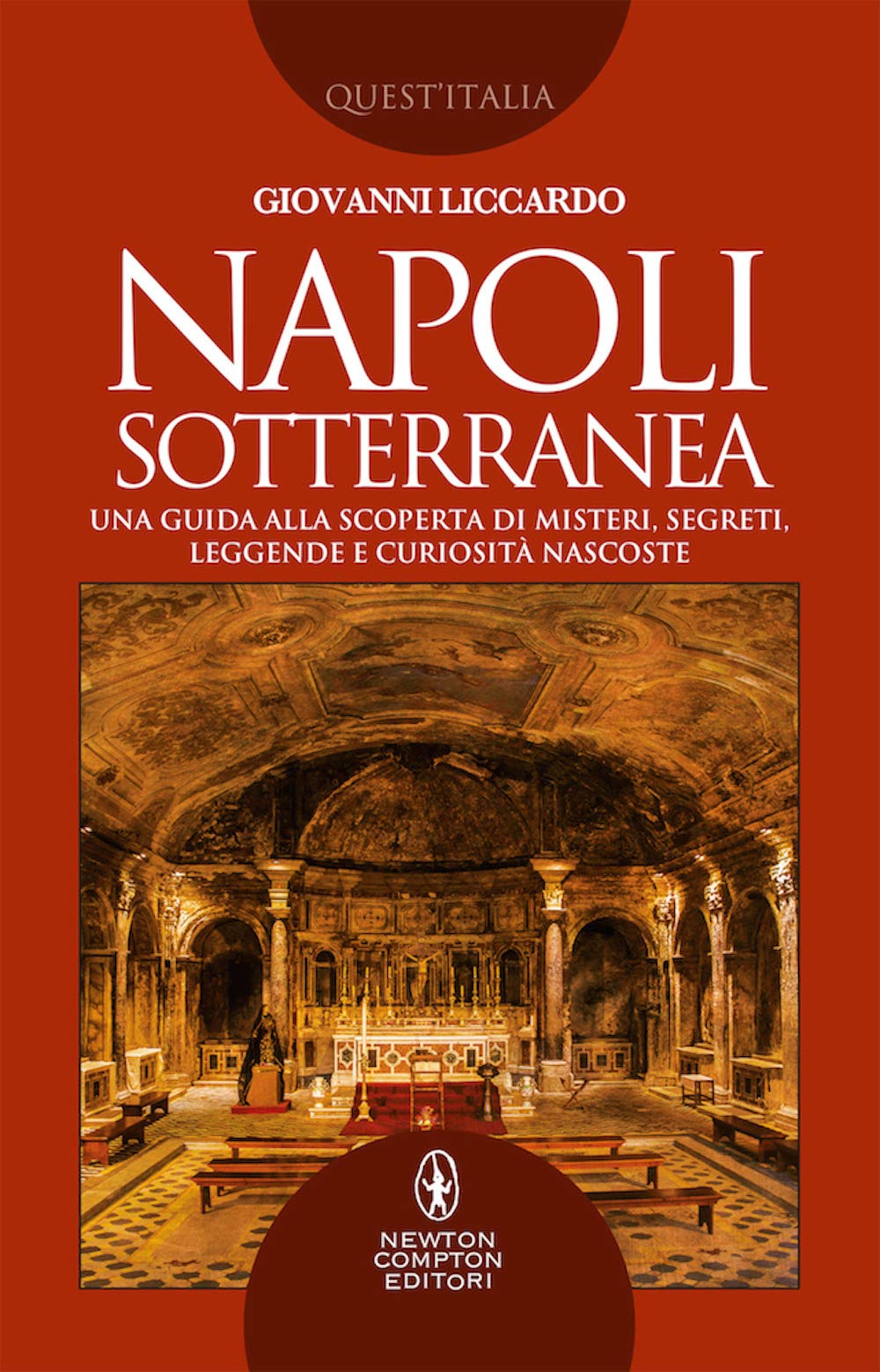 Napoli Sotterranea. Una Guida Alla Scoperta Di Misteri, Segreti, Leggende E Curiosità Nascoste - 4