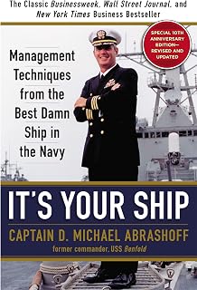 It's Your Ship by Captain D. Michael Abrashoff: Proven Navy Leadership Techniques for Business Success, 10th Anniversary Edition