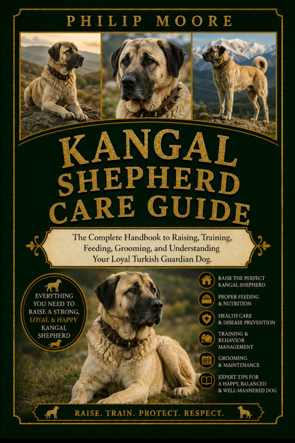 KANGAL SHEPHERD CARE GUIDE: The Complete Handbook to Raising, Training, Feeding, Grooming, and Understanding Your Loyal Turkish Guardian Dog.