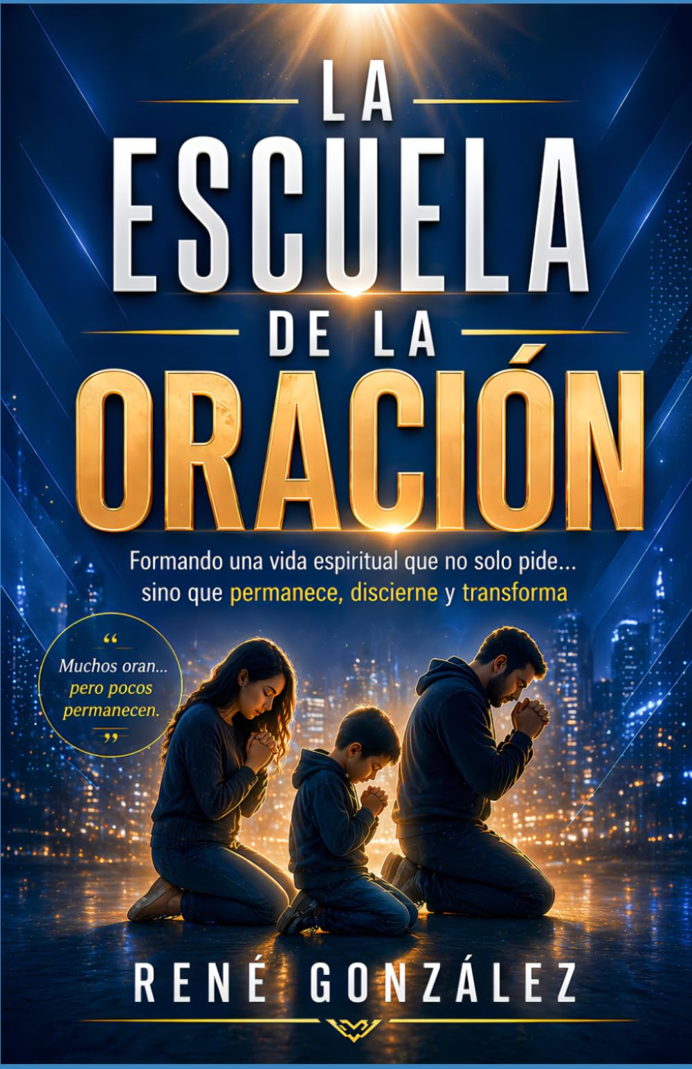 LA ESCUELA DE LA ORACIÓN: Formando una vida espiritual que no solo pide sino que permanece, discierne y transforma (Escuela del Espíritu)