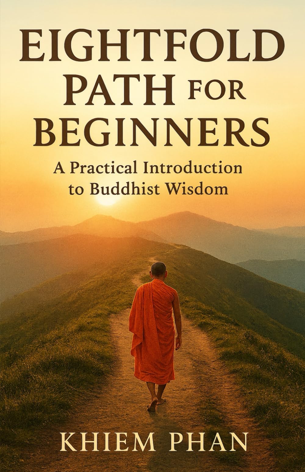 Eightfold Path for Beginners: A Practical Introduction to Buddhist Wisdom