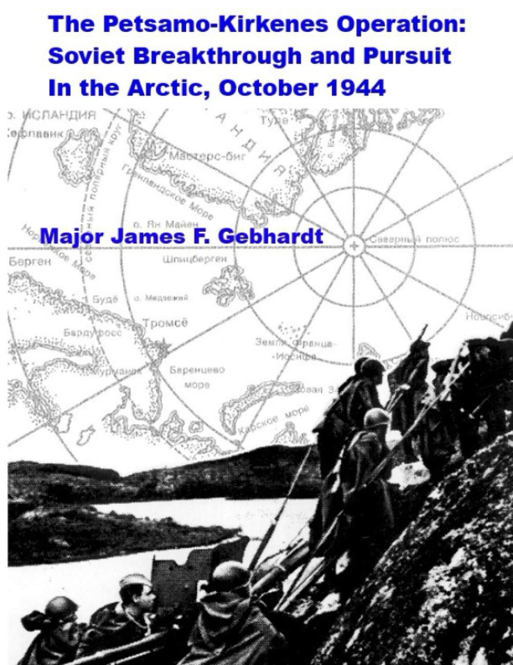 The Petsamo-Kirkenes Operation: Soviet Breakthrough and Pursuit In the Arctic, October 1944