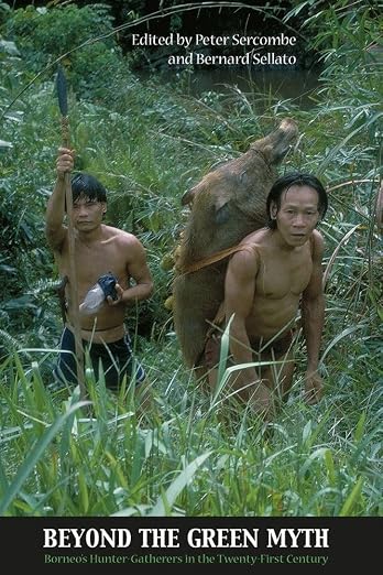 Beyond the Green Myth: Borneo's Hunter-gatherers in the 21st Century (NIAS Studies in Asian Topics, 37)