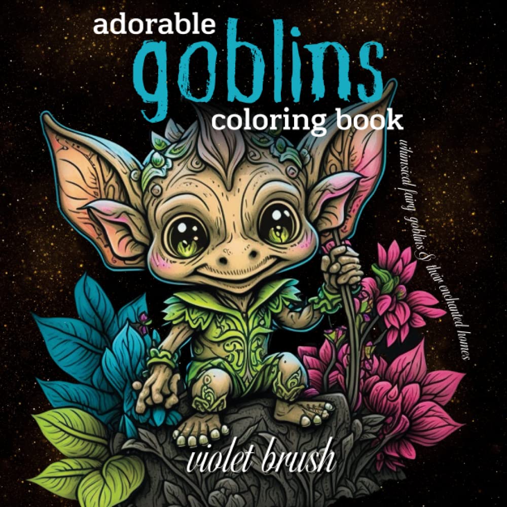 Adorable Goblins Coloring Book | Creepy Cute Fairy Goblins & Their Enchanted Homes | Midnight Edition: Fantasy Coloring Book For Adults, Women, Teens ... | For Relaxation, Stress & Anxiety Relief
