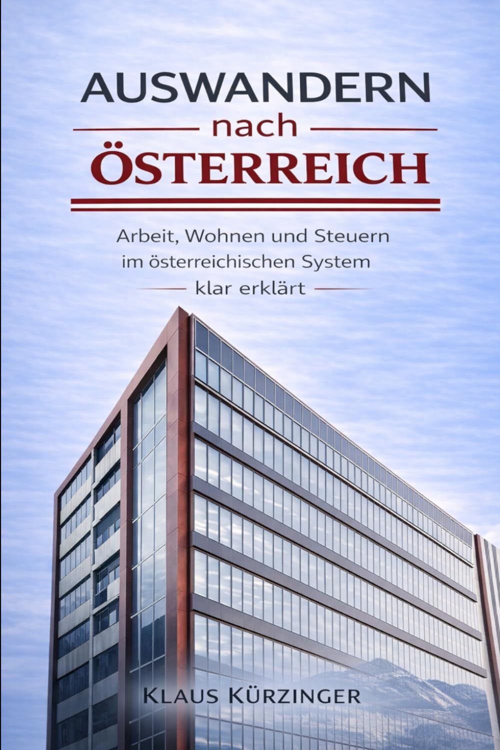 Auswandern nach Österreich: Arbeit, Wohnen und Steuern im österreichischen System klar erklärt