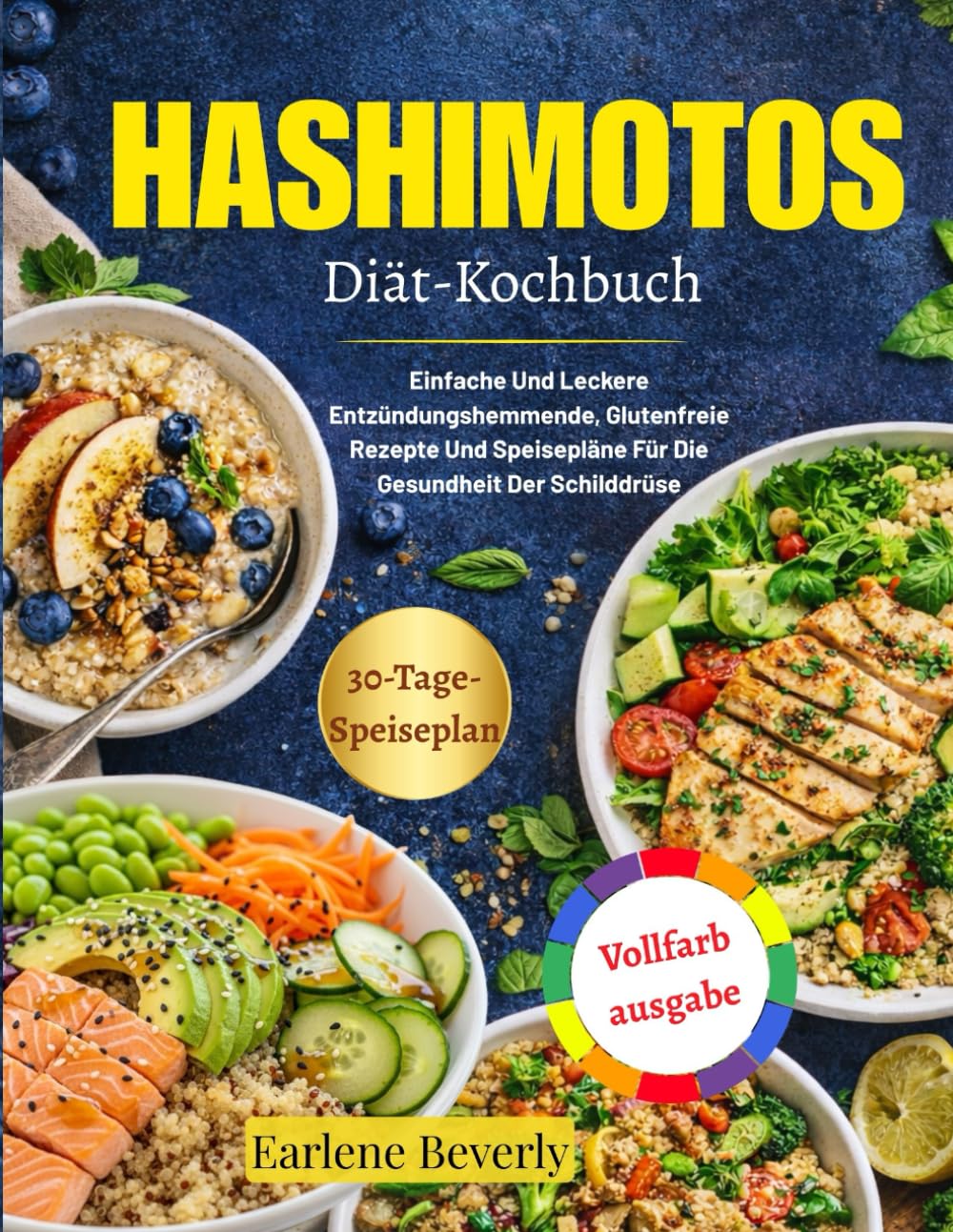 Hashimotos Diät-Kochbuch: Einfache Und Leckere Entzündungshemmende, Glutenfreie Rezepte Und Speisepläne Für Die Gesundheit Der Schilddrüse