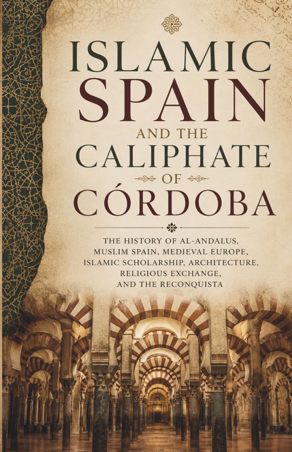 Islamic Empires and the Middle East: Islamic Spain and the Caliphate of Córdoba: The History of Al-Andalus, Muslim Spain, Medieval Europe, Islamic ... Religious Exchange, and the Reconquista