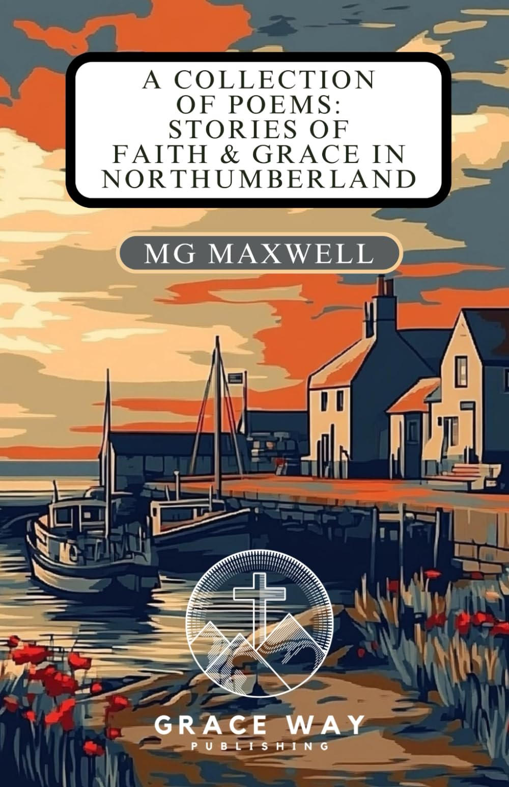 A Collection of Poems: Stories of Faith and Grace in Northumberland