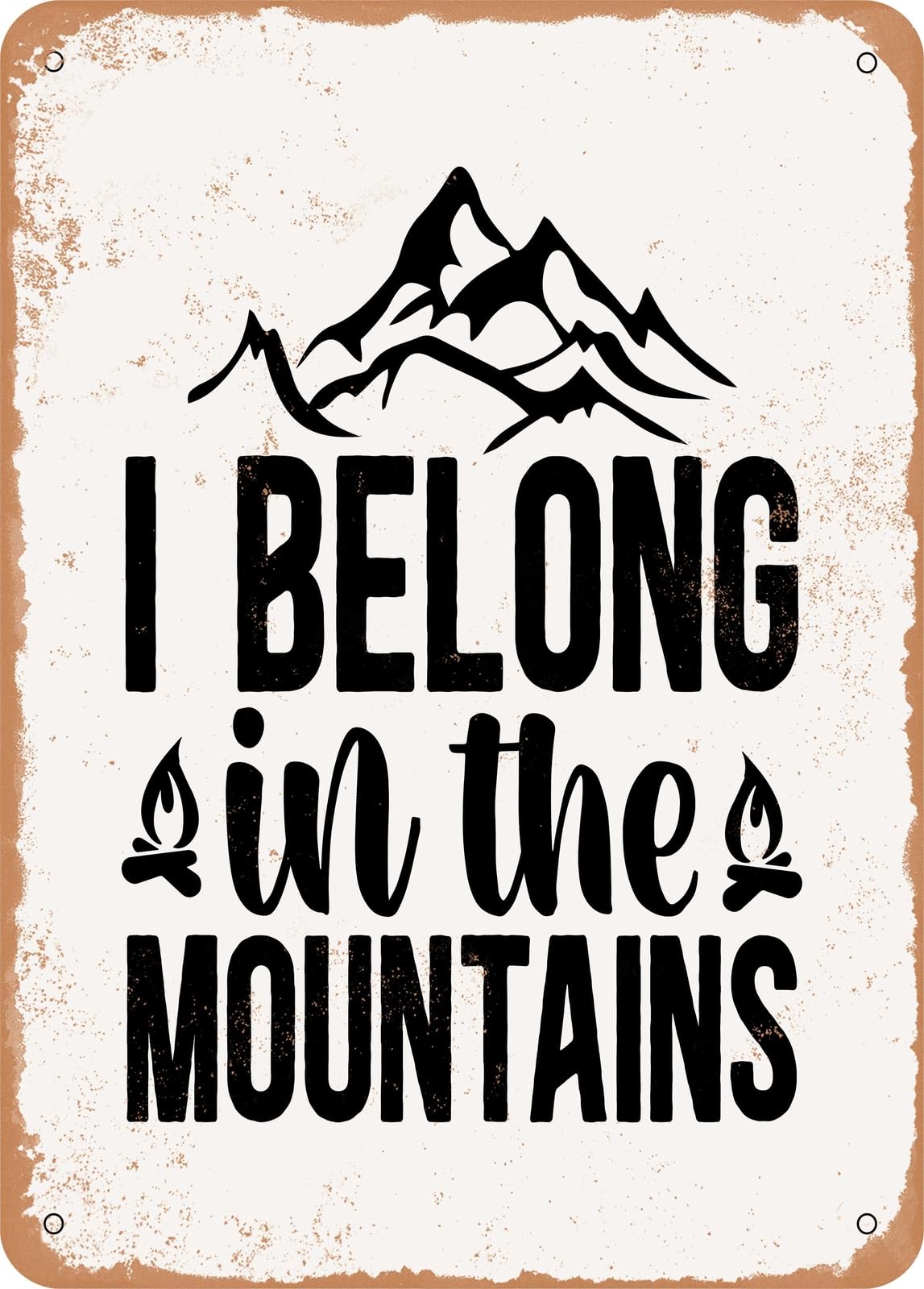 Metal Sign - I Belong In the Mountains - Vintage Rusty Look home decor