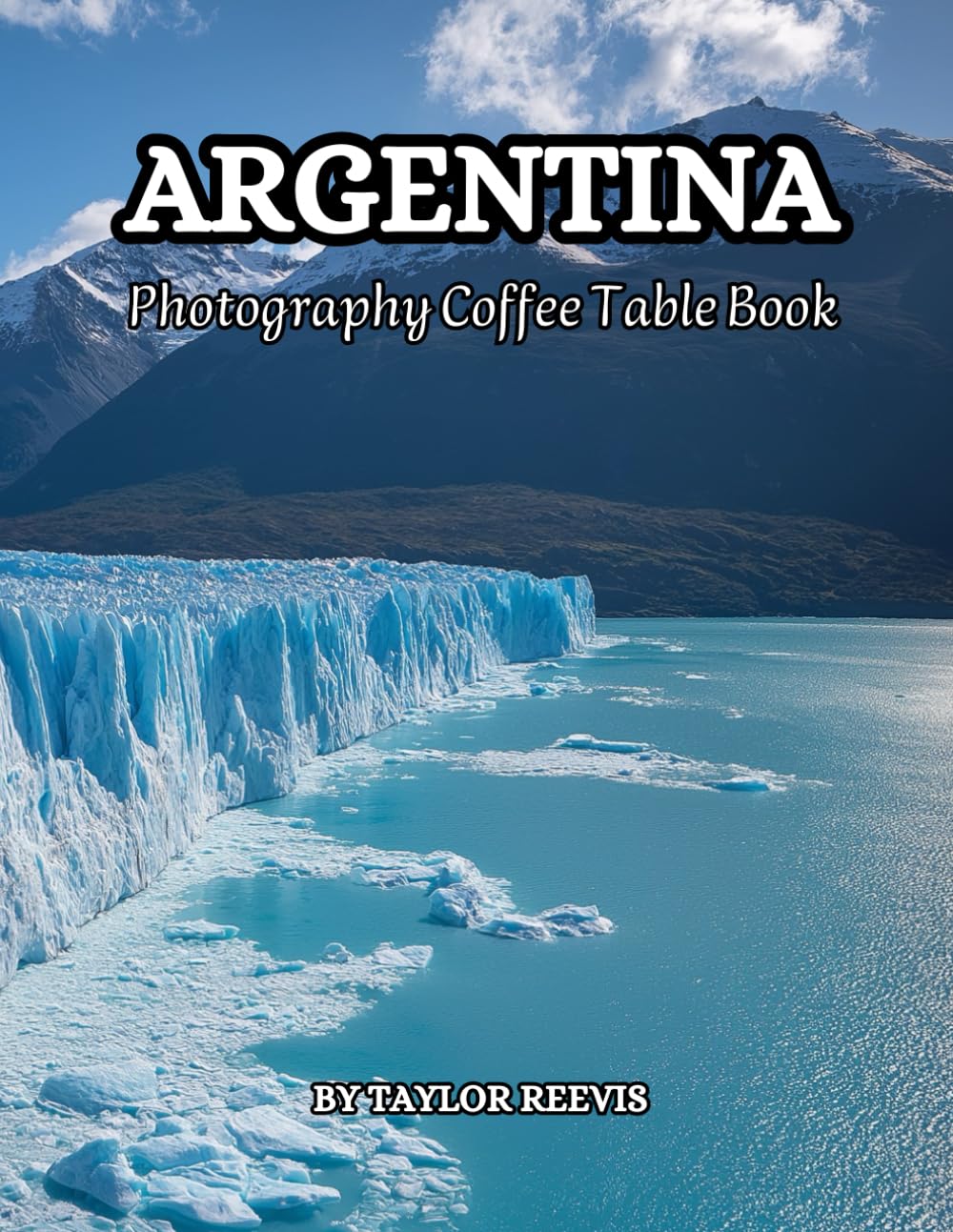 The Amazing Country in South America, Argentina Photography Coffee Table Book for All: Beautiful Pictures for Relaxing & Meditation, for Travel & ... Books (Taylor Photography Coffee Table Book).