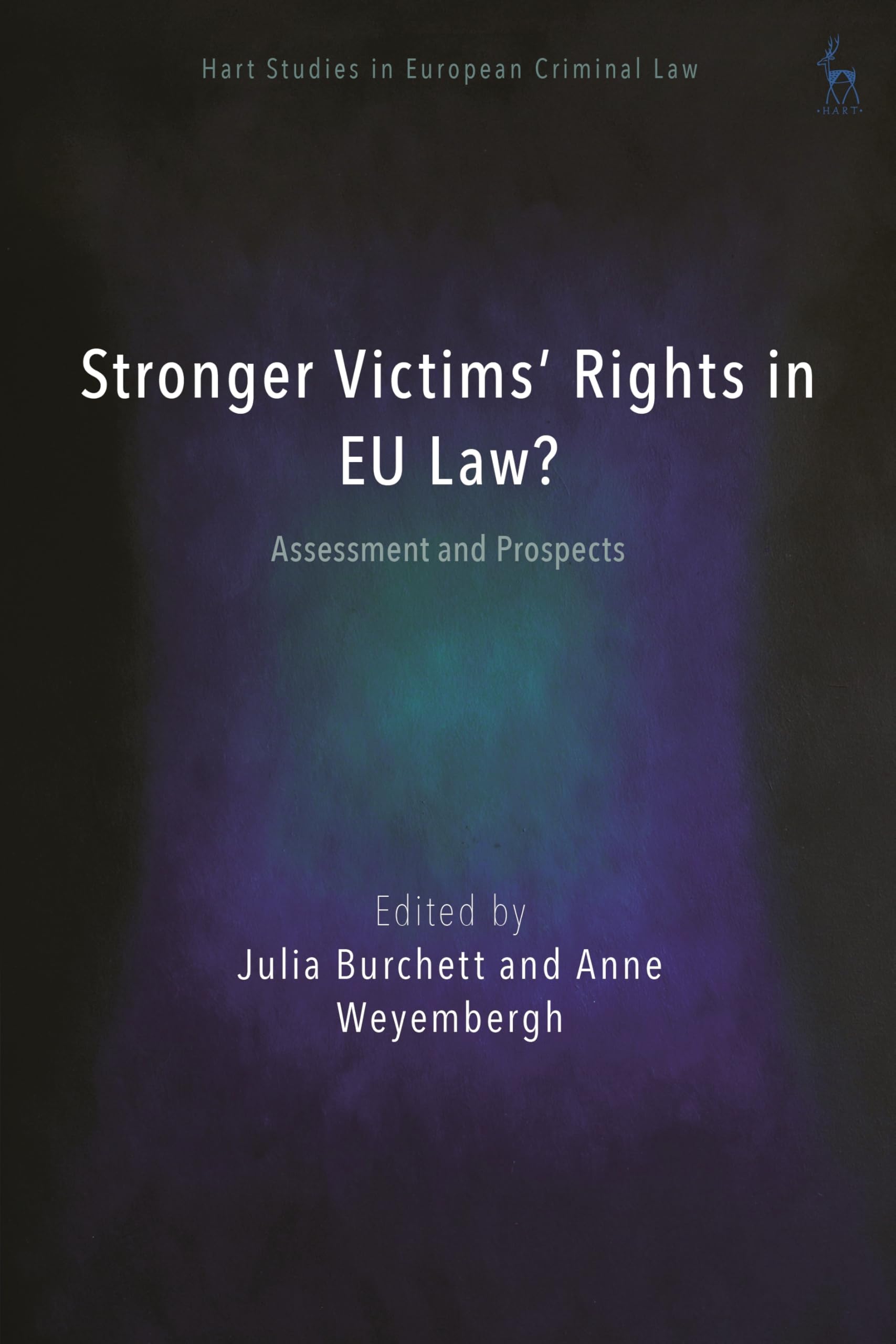 Stronger Victims’ Rights in EU Law?: Assessment and Prospects (Hart Studies in European Criminal Law)