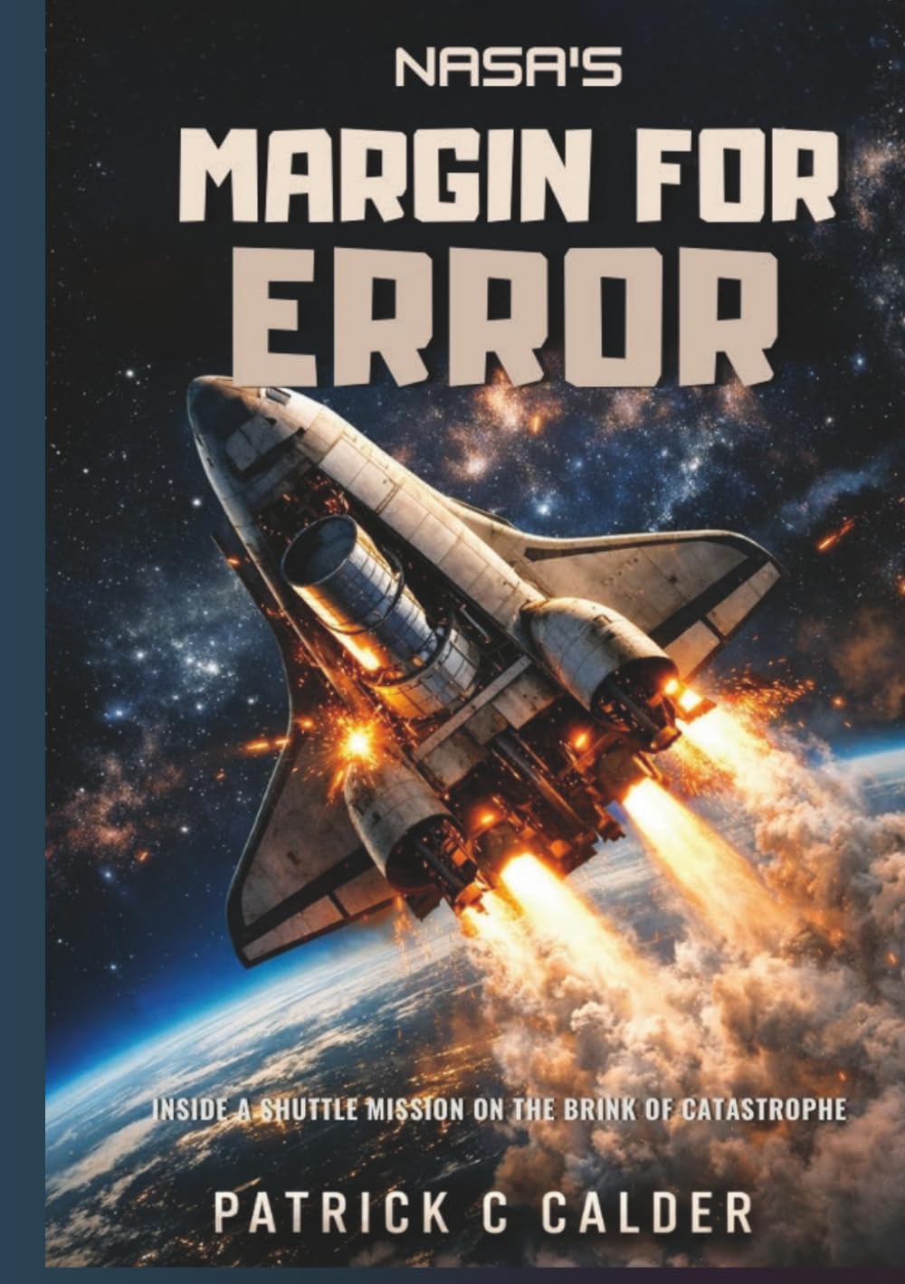NASA’s Margin for Error: Inside a Shuttle Mission on the Brink of Catastrophe