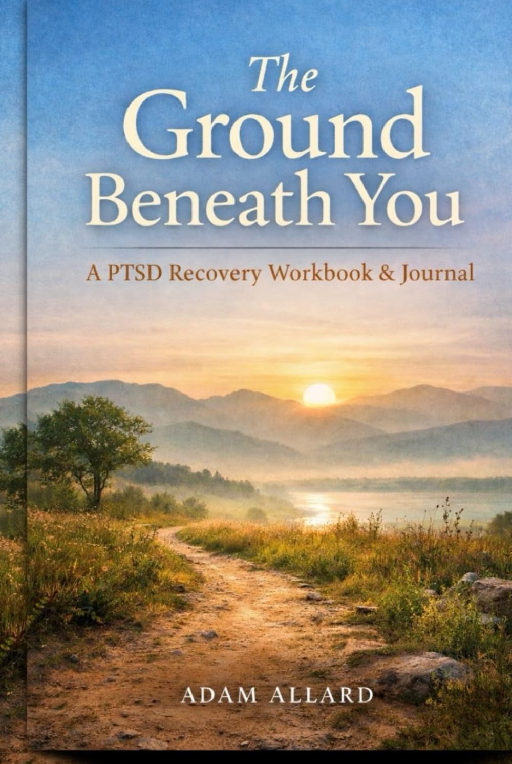 The Ground Beneath You: A PTSD Recovery Workbook & Journal