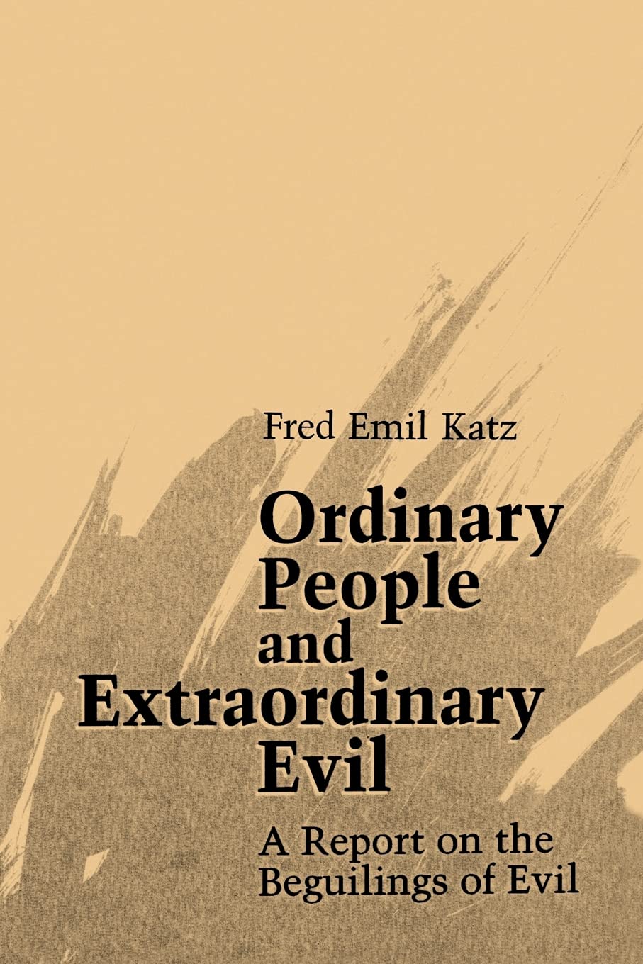 Ordinary People and Extraordinary Evil: A Report on the Beguilings of Evil