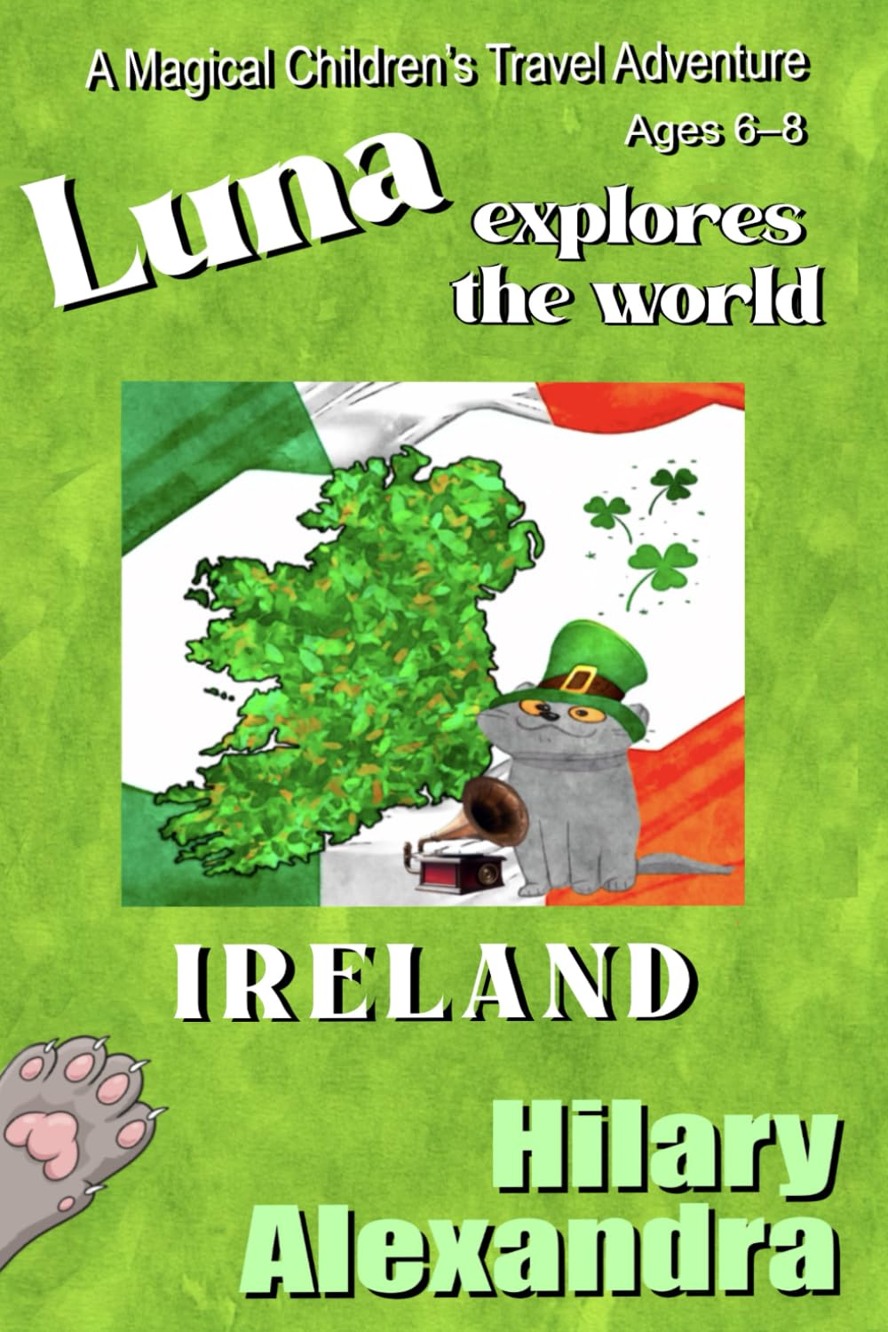 Luna Explores The World IRELAND: A Fun Journey to the Emerald Isle: Castles, Shamrocks, Music, Culture & Wildlife Ages 6-8 (Luna's Magical World Adventures)