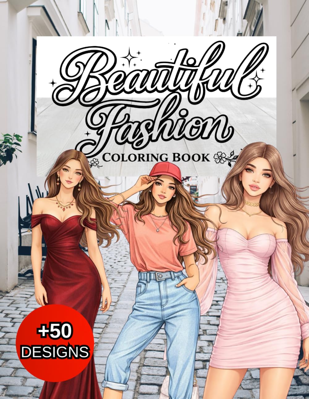Beautiful Fashion Coloring Book: 50+ Stylish Fashion Designs for Relaxation and Creativity