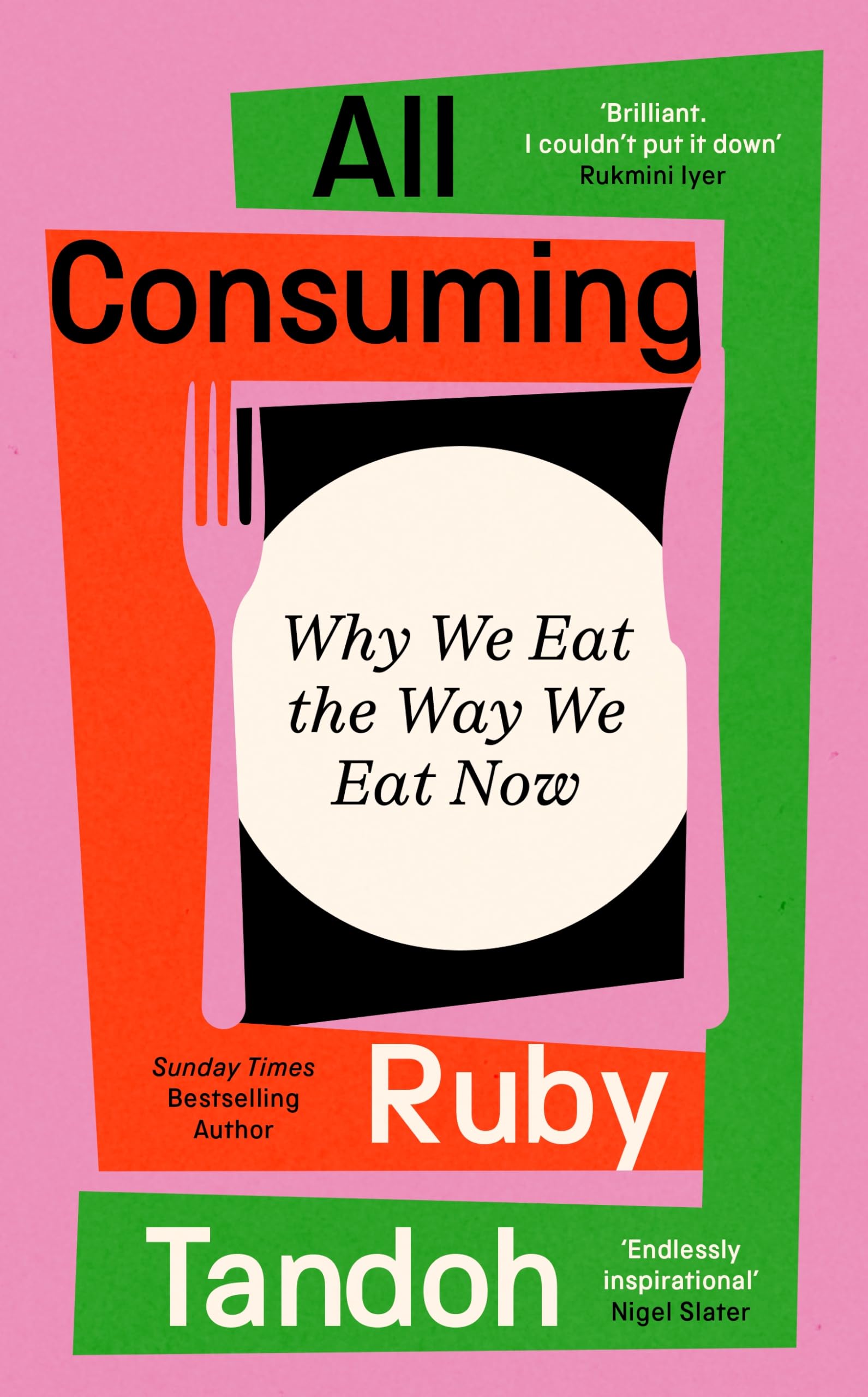 All Consuming: Why We Eat The Way We Eat Now
