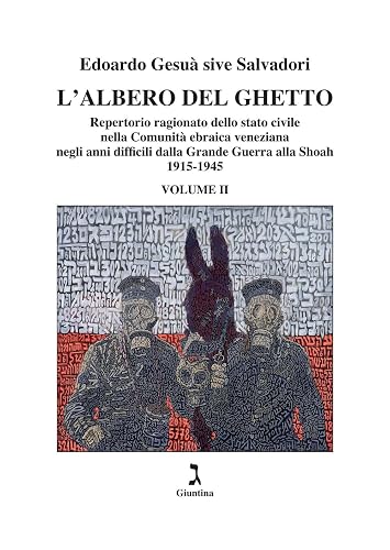 L'albero del ghetto. Repertorio ragionato dello stato civile nella Comunità ebraica veneziana negli anni difficili dalla Grande Guerra alla Shoah. 1915-1945 (Vol. 2)