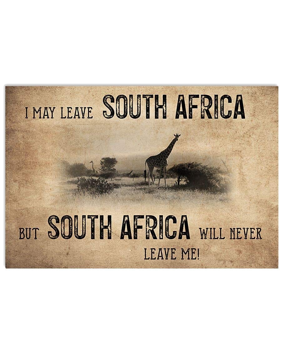 Tnnd I May Leave South Africa But South Africa Will Never Leave Me Poster Vintage Wall Decor Home Decor Father's Day Birthday Gift Metal Signs 12X16 Inch