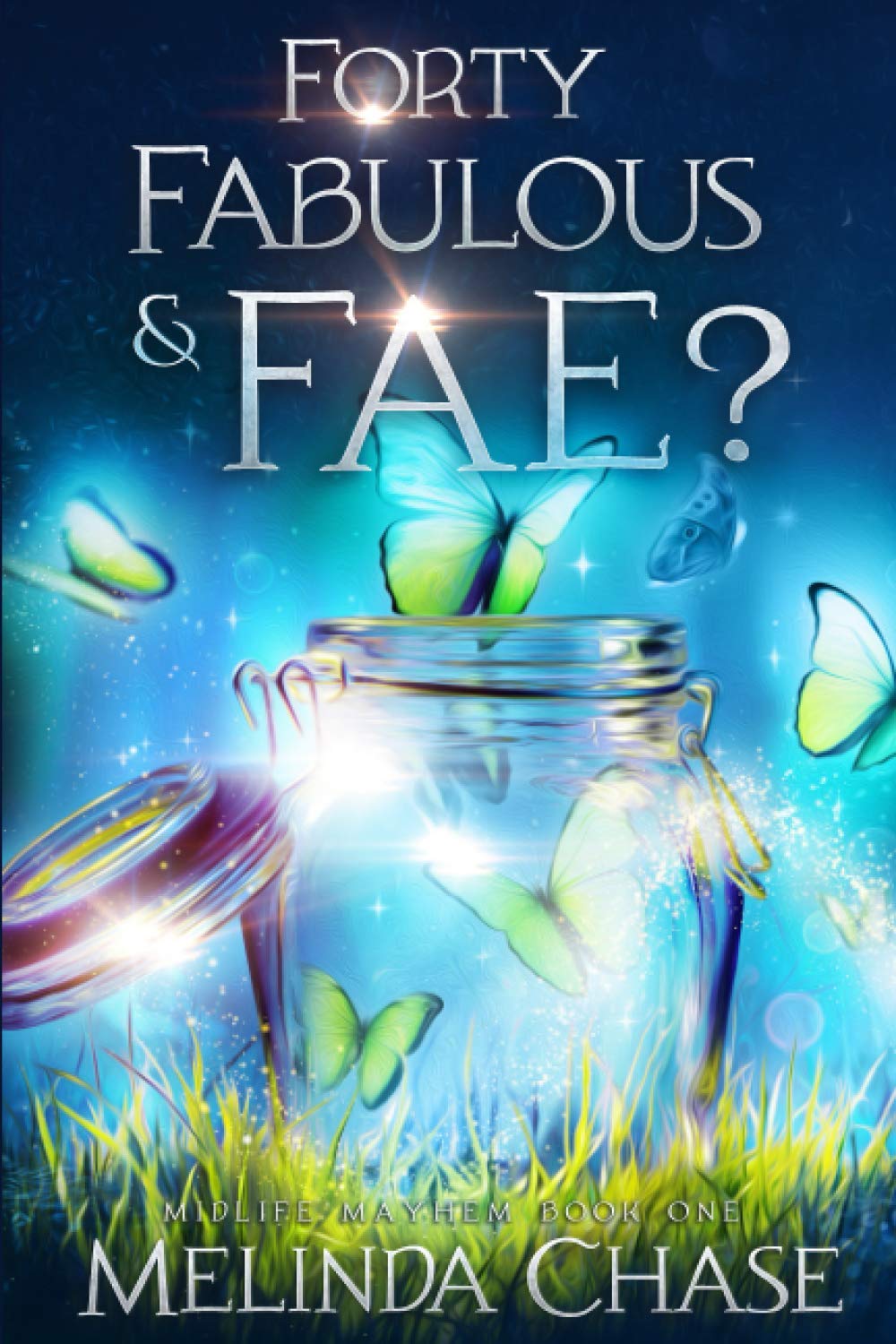 Forty, Fabulous and . . . Fae?: A Paranormal Women's Fiction Novel (Midlife Mayhem)
