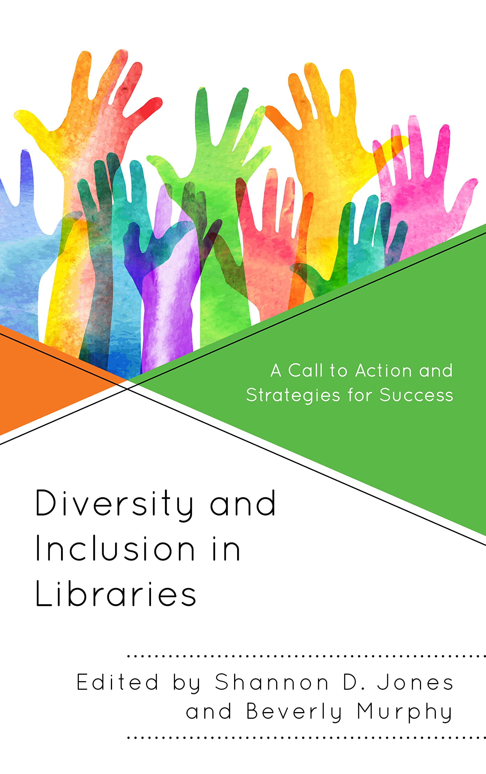 Diversity and Inclusion in Libraries: A Call to Action and Strategies for Success (Medical Library Association Books Series)