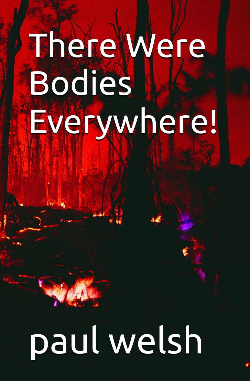 There Were Bodies Everywhere!