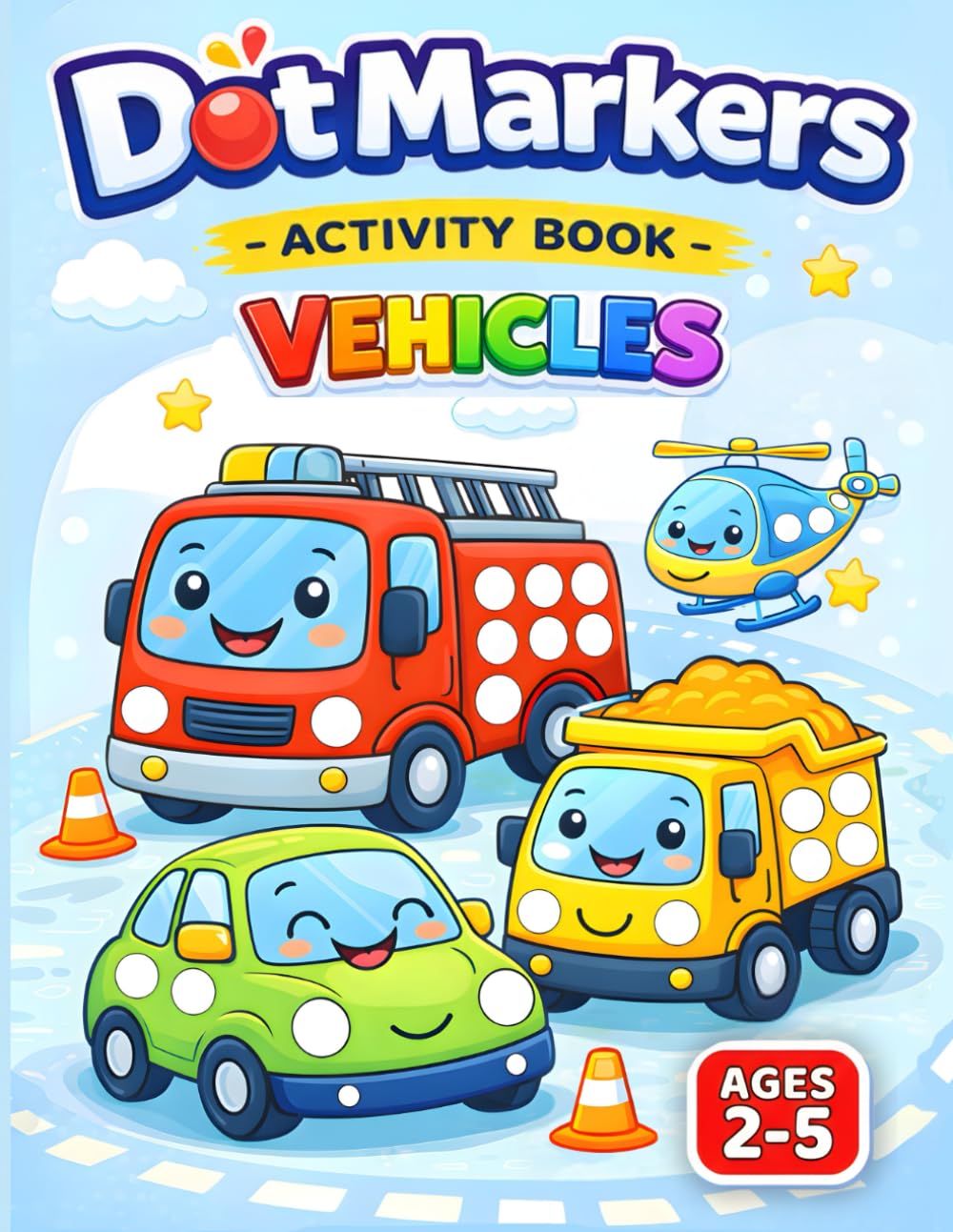 Dot Markers Activity Book Vehicles: Coloring Pages with Big Dots & Bold Lines Featuring Cars, Trucks, Planes, Trains & More – Fine Motor Skills ... Ages 2–5 (Dot Marker Coloring Books)