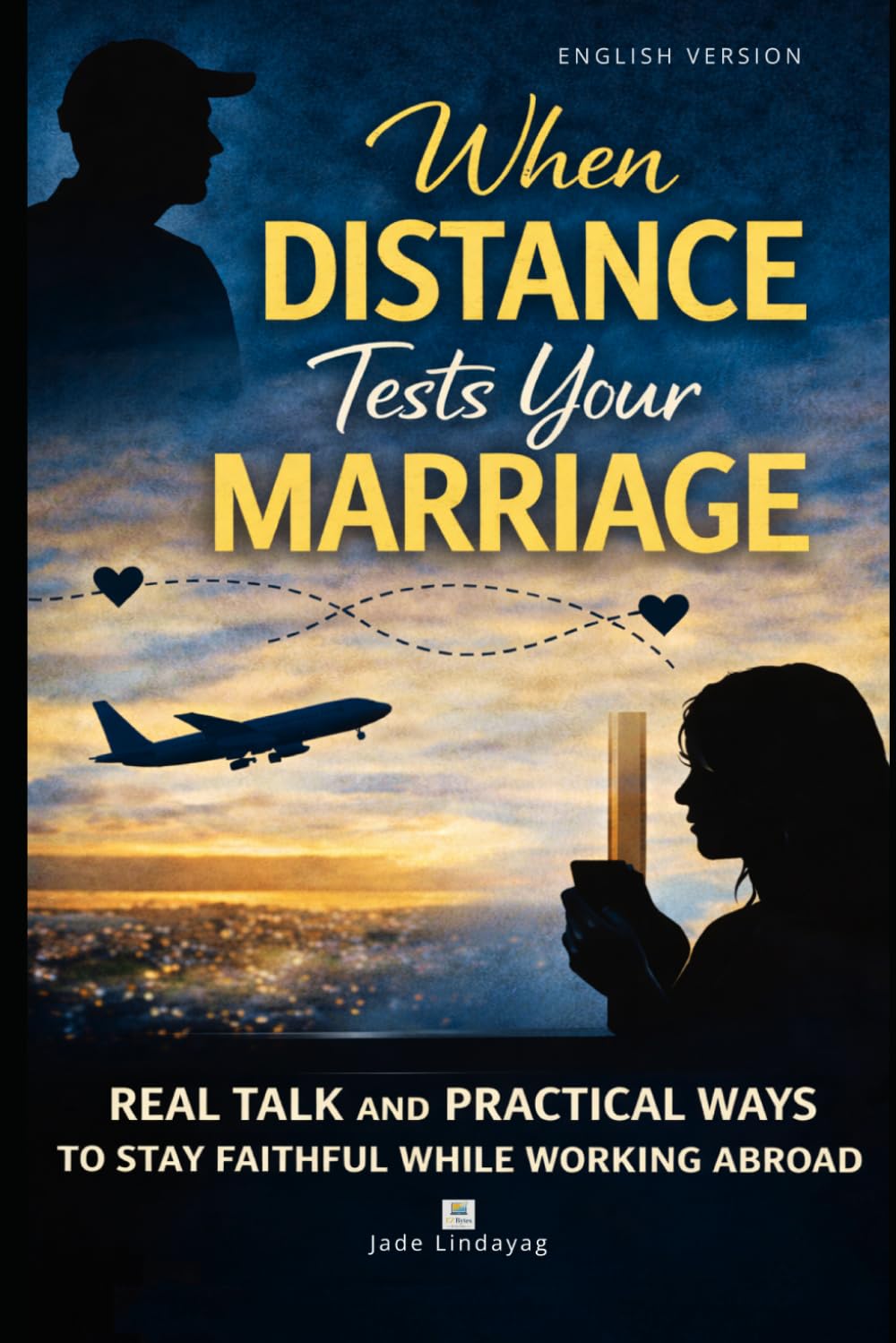 When Distance Tests Your Marriage: Real Talk, Real Temptations, and Real Ways to Stay Faithful While Working Abroad