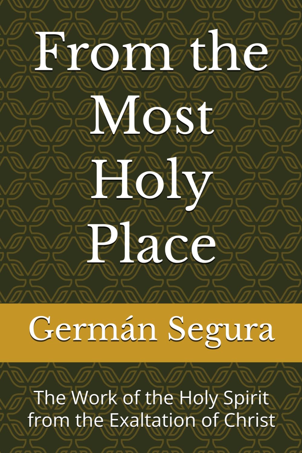 From the Most Holy Place: The Work of the Holy Spirit from the Exaltation of Christ