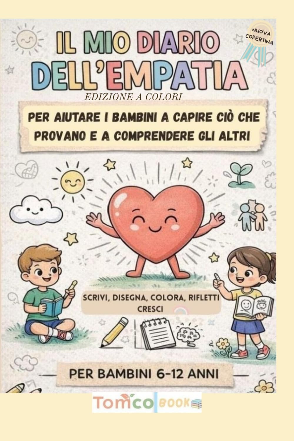 IL MIO DIARIO DELL'EMPATIA Edizione a Colori: Attività e giochi emotivi per bambini 6–12 anni per imparare a riconoscere le emozioni,sviluppare empatia e coltivare gentilezza ogni giorno.