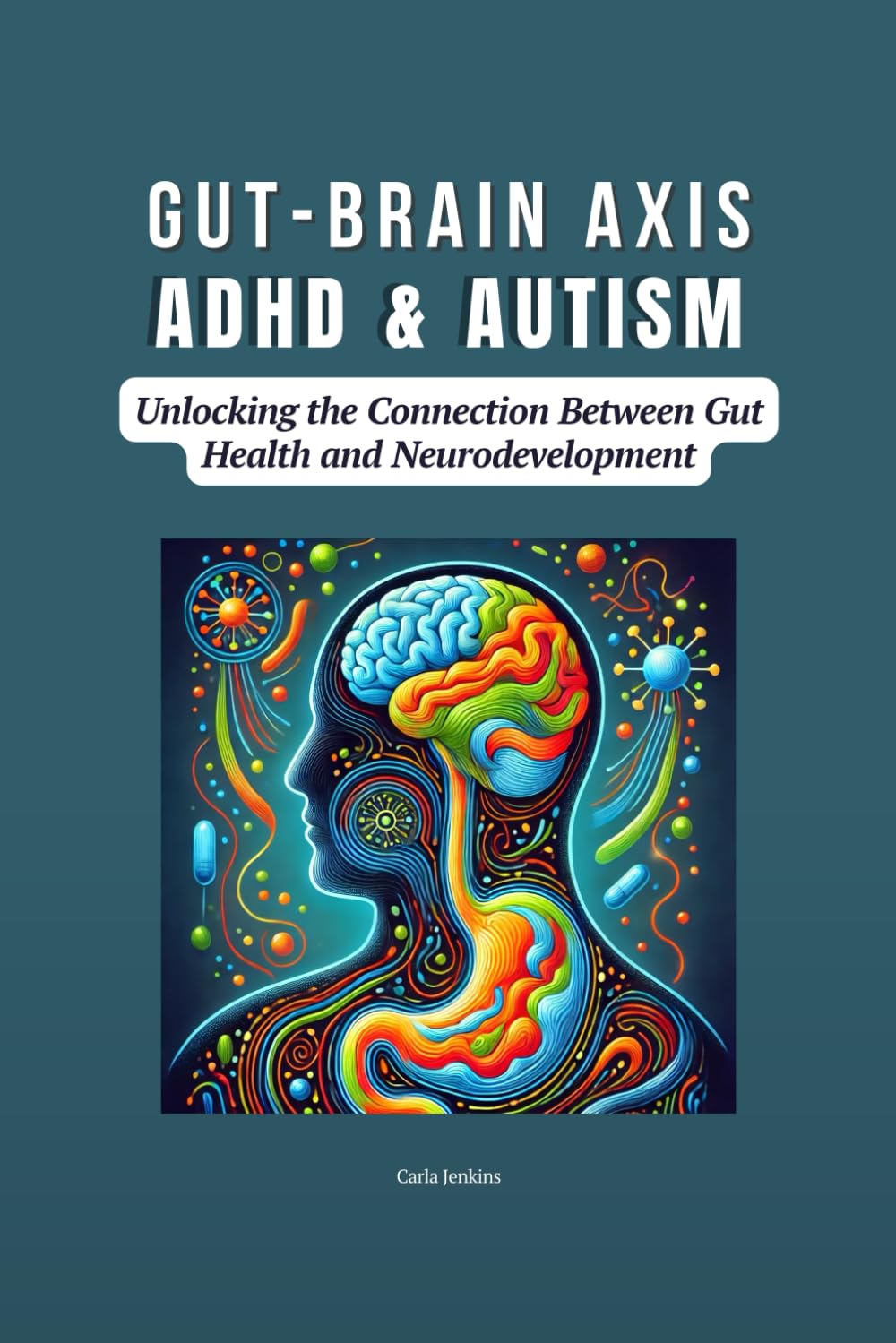 Gut-Brain Axis, ADHD & Autism: Unlocking the Connection Between Gut Health and Neurodevelopment