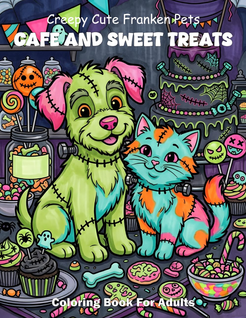 Creepy Cute Franken Pets Cafe And Sweet Treats Coloring Book For Adults: Bold And Easy Spooky Dessert Shop Animals Large Print Clean Outlines For Simple Relaxation