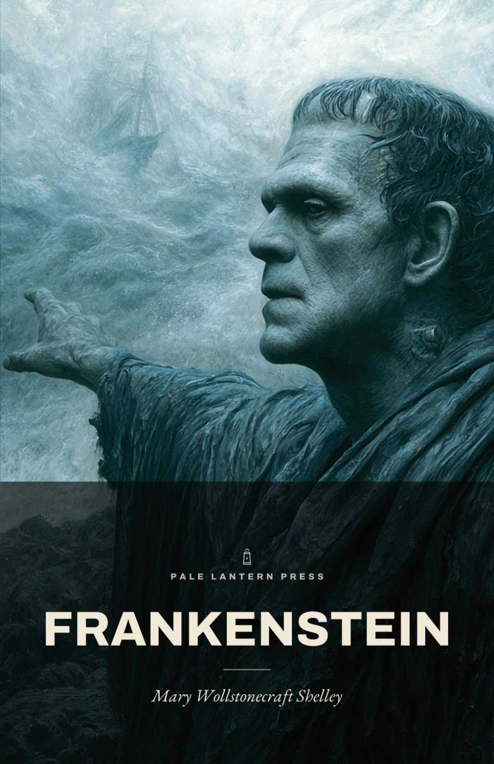 Frankenstein: or, The Modern Prometheus (Pale Lantern Press Edition)