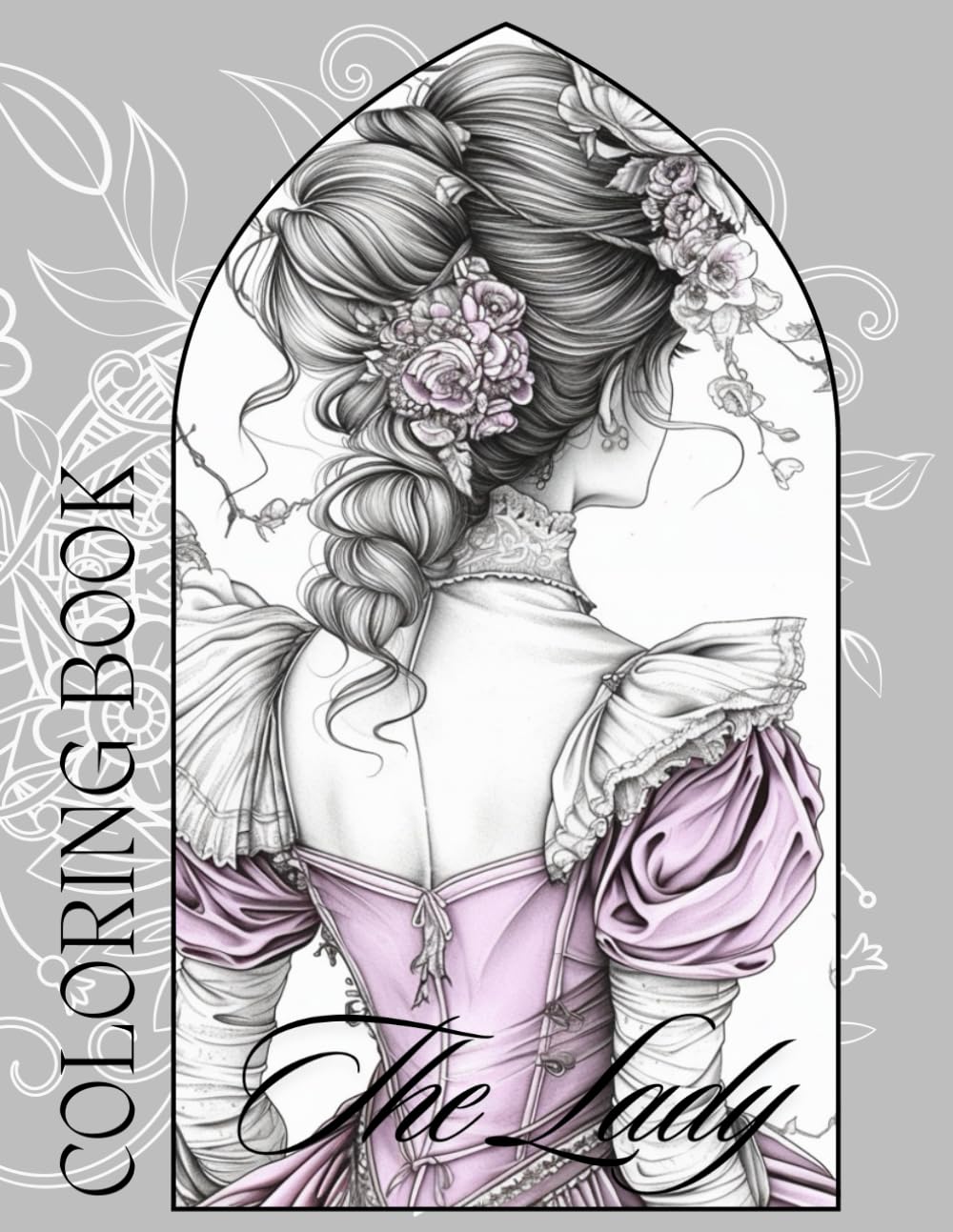 Coloring Book for Adults - "The Lady": 133 Victorian-Style Ladies in Grayscale Designs