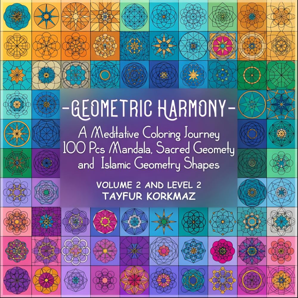 Geometric Harmony: Meditative Coloring Journey:: 100 Pcs Mandala, Sacred Geomety and Islamic Geometry Shapes