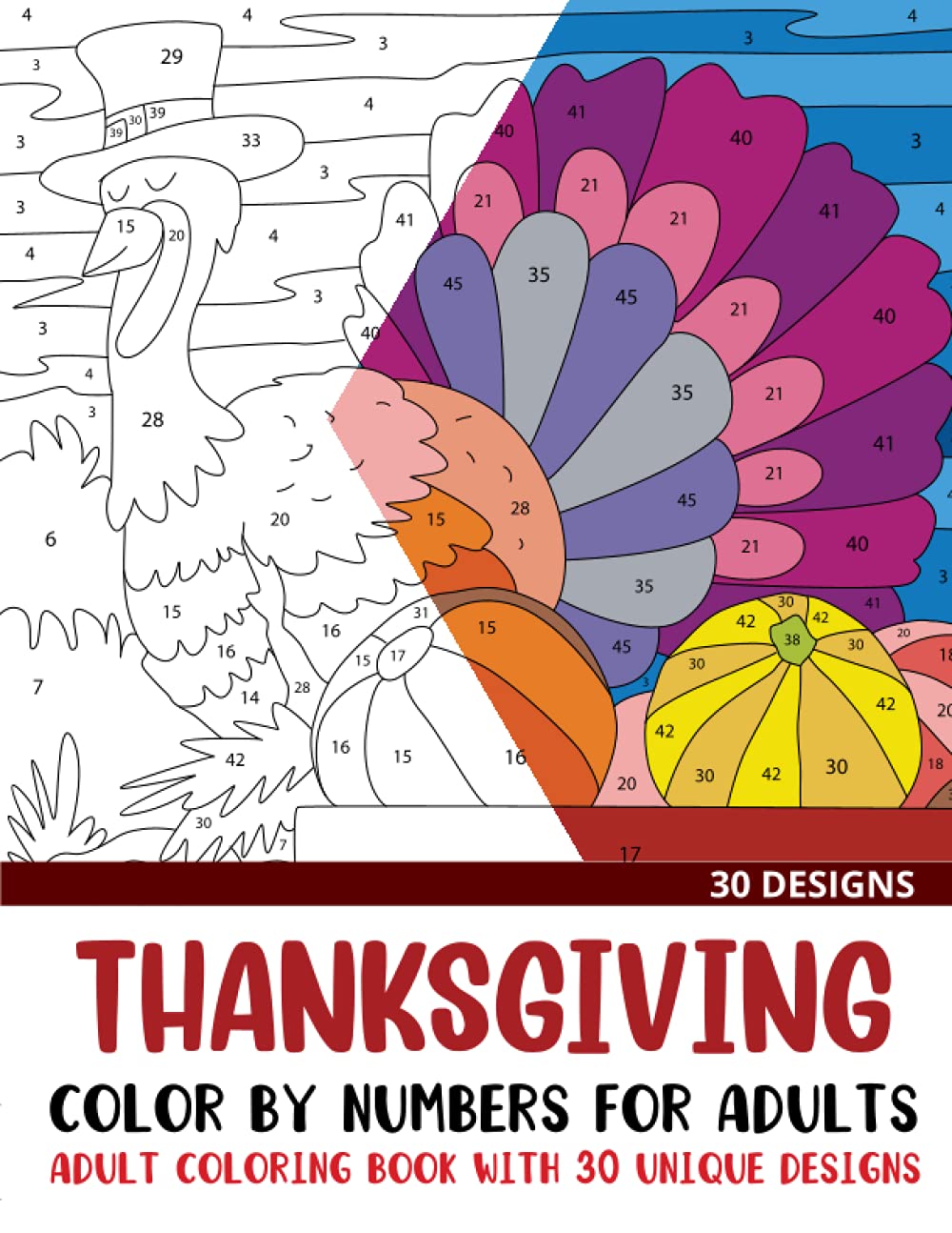 Thanksgiving Color by Numbers for Adults: Adult Coloring Book with 30 Unique Designs (Color by Number Coloring Books for Adults)