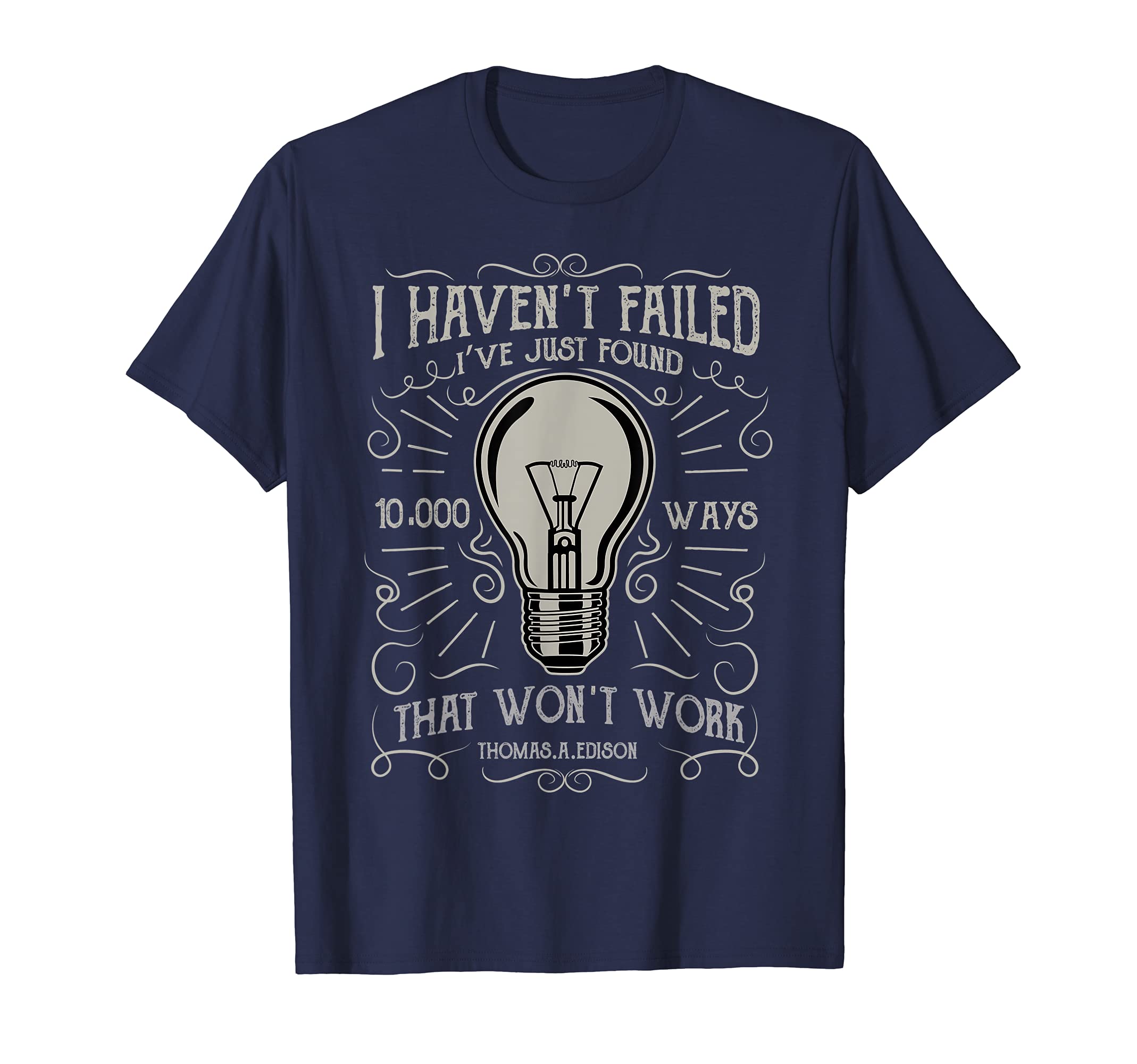 I Haven't Failed - Thomas Edison Bulb T-ShirtOEKO-TEX STANDARD 100