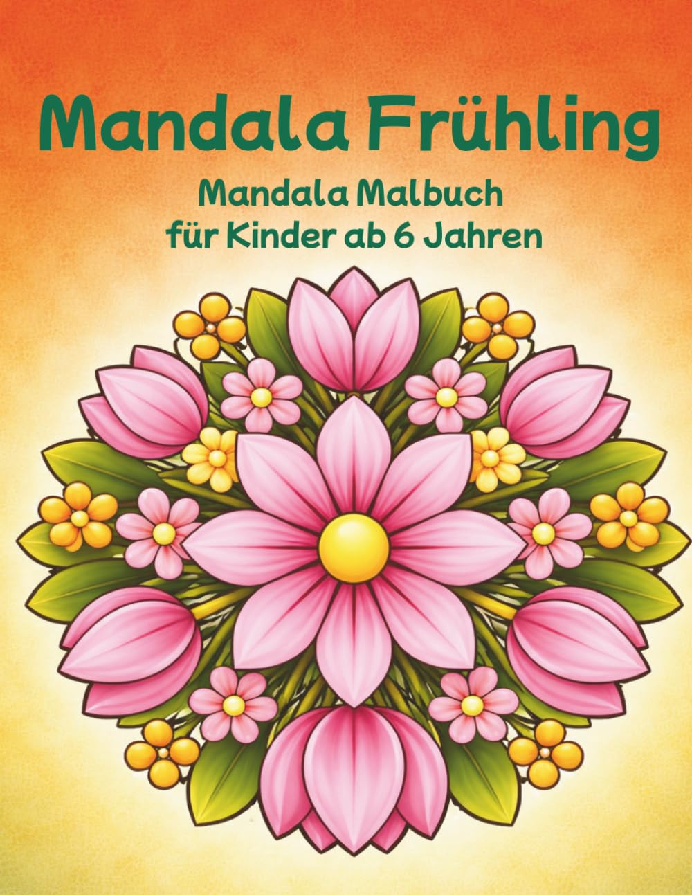 Mandala Frühling - Ein Malbuch für Kinder ab 6 Jahren: Einfache Mandalas zum Ausmalen (Mandala Malbücher für Kinder)