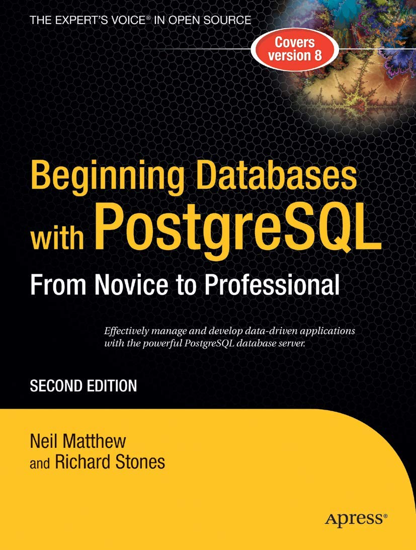 Beginning Databases with PostgreSQL: From Novice to Professional (Beginning From Novice to Professional) 2nd Edition