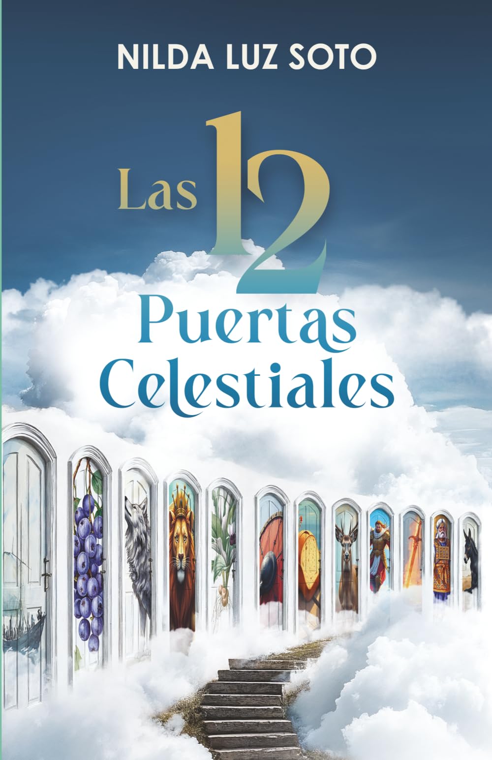 Las 12 Puertas Celestiales: Revelación profética de las tribus, los frutos del Árbol de la Vida y los tiempos de Dios.