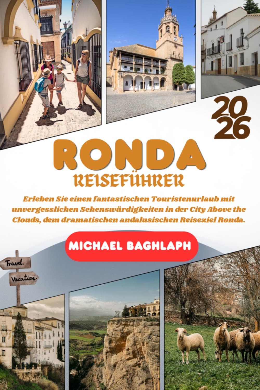 Ronda REISEFÜHRER 2026: Erleben Sie einen fantastischen Touristenurlaub mit unvergesslichen Sehenswürdigkeiten in der Stadt über den Wolken, dem dramatischen andalusischen Reiseziel Ronda.