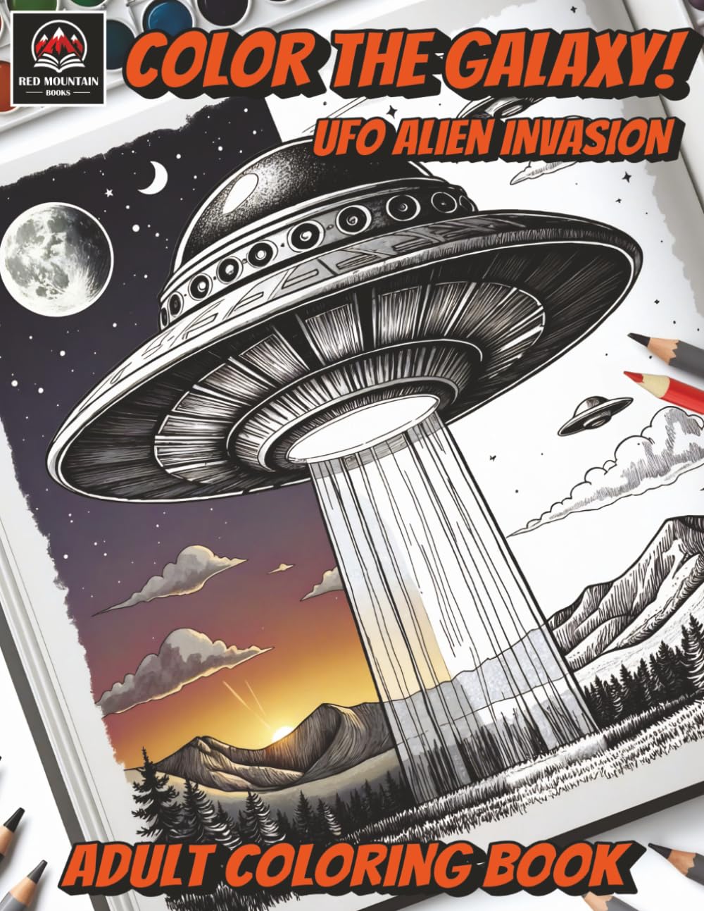 Color the Galaxy: UFO Alien Invasion Teen and Adult Coloring Book