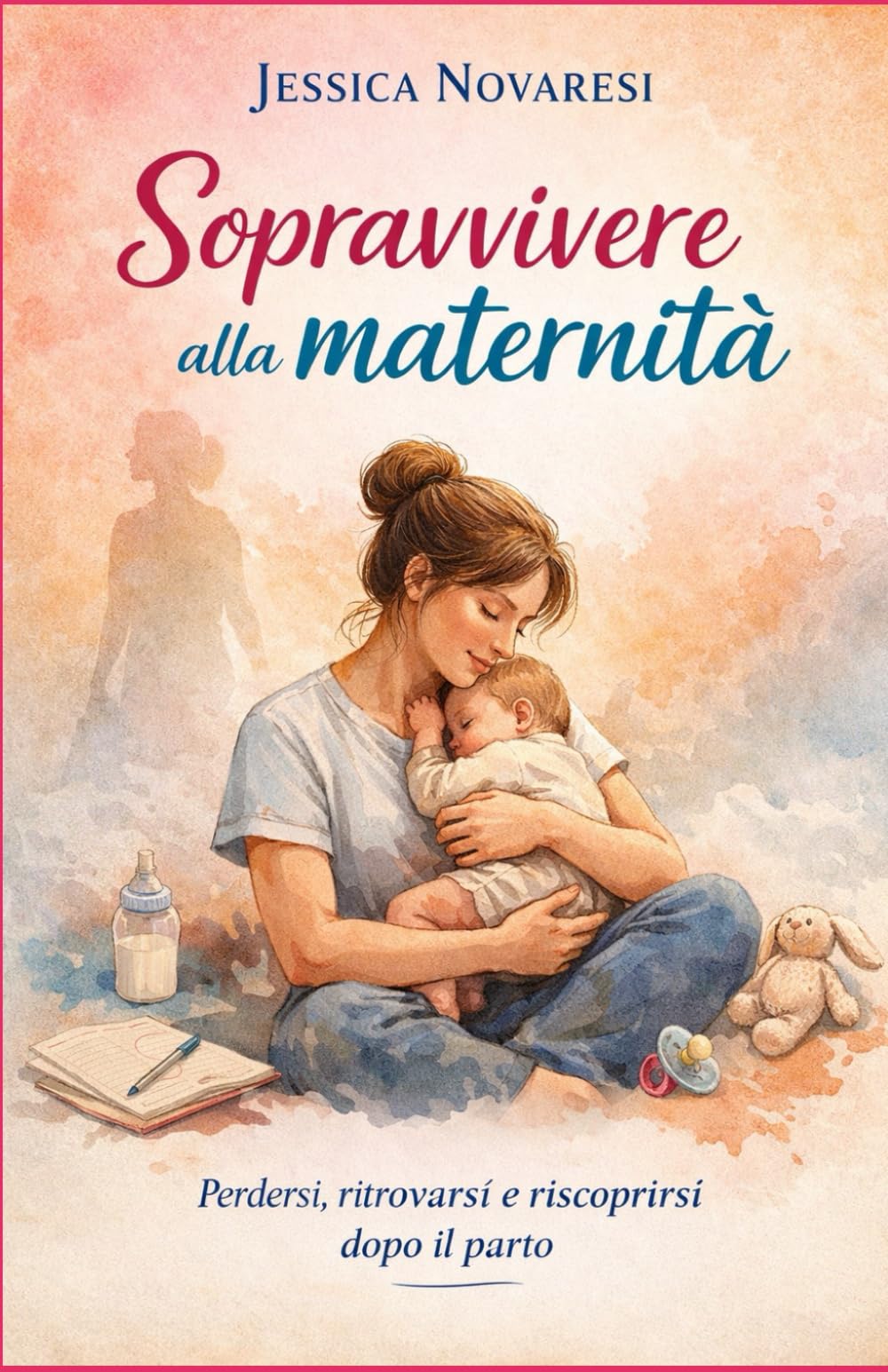 Sopravvivere alla maternità: Perdersi, ritrovarsi e riscoprirsi dopo il parto